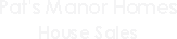 Pat's Manor Homes
